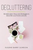 Decluttering : 50 Minimalism Ways and Strategies to Declutter your Home and Life (eBook, ePUB)