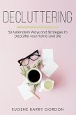 Decluttering : 50 Minimalism Ways and Strategies to Declutter your Home and Life (eBook, ePUB) Decluttering : 50 Minimalism Ways and Strategies to Declutter your Home and Life (eBook, ePUB)