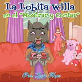 La Lobita Willa en el "Mostrar y Contar" (Libros para ninos en español [Children's Books in Spanish)) (eBook, ePUB)