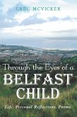 Through the Eyes of a Belfast Child: Life. Personal Reflections. Poems. (eBook, ePUB)