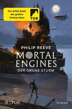 Der Grüne Sturm / Mortal Engines Bd.3 - Reeve, Philip