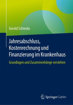 Jahresabschluss, Kostenrechnung und Finanzierung im Krankenhaus - Schmola, Gerald