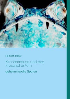 Kirchenmäuse und das Froschphantom (eBook, ePUB) - Stüter, Heinrich