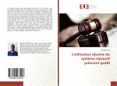 L'utilisation abusive du système répressif judiciaire guidé