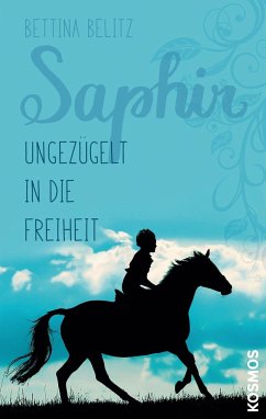 Ungezügelt in die Freiheit / Saphir Bd.2 - Belitz, Bettina