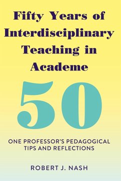 Fifty Years of Interdisciplinary Teaching in Academe - Nash, Robert J.