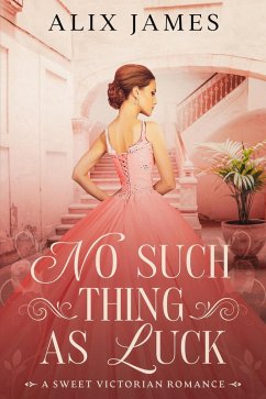No Such Thing as Luck (John and Margaret, #1) (eBook, ePUB) - James, Alix