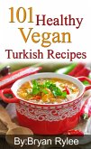 101 Healthy Vegan Turkish Recipes (Good Food Cookbook) (eBook, ePUB)
