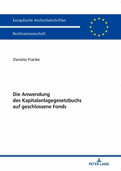 Die Anwendung des Kapitalanlagegesetzbuchs auf geschlossene Fonds - Franke, Daniela