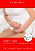 Endometriose - der Feind in meinem Körper! (eBook, ePUB)