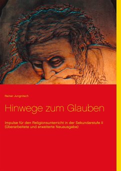 Hinwege zum Glauben - Jungnitsch, Reiner