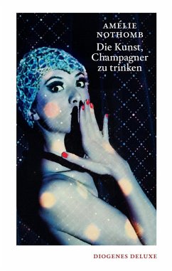 Die Kunst, Champagner zu trinken - Nothomb, Amélie