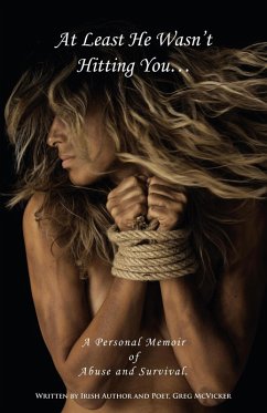 Cover At Least He Wasn't Hitting You... A Personal Memoir of Abuse & Survival. (eBook, ePUB)