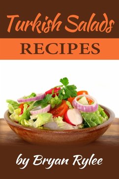 Turkish Salads Recipes (Good Food Cookbook) (eBook, ePUB) - Rylee, Bryan