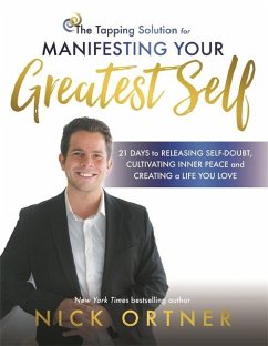 The Tapping Solution for Manifesting Your Greatest Self - Ortner, Nick