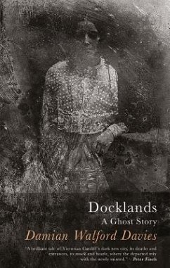 Docklands: A Ghost Story - Davies, Damian Walford