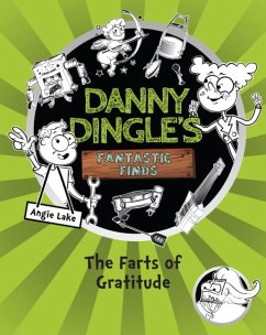 Danny Dingle's Fantastic Finds: The Farts of Gratitude (book 5) - Lake, Angie