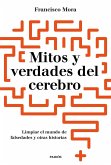 Mitos y verdades del cerebro: Limpar el mundo de falsedades y otras historias