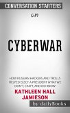 Cyberwar: How Russian Hackers and Trolls Helped Elect a President What We Don't, Can't, and Do Know​​​​​​​ by Kathleen Hall Jamieson​​​​​​​   Conversation Starters (eBook, ePUB)