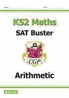 KS2 Maths SAT Buster: Arithmetic - Book 2 (for the 2024 tests) - CGP Books
