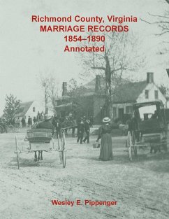 Richmond County, Virginia Marriage Records, 1854-1890, Annotated - Pippenger, Wesley E.