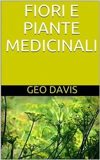 Fiori e Piante Medicinali (eBook, ePUB) - Géo Davis, Dott.