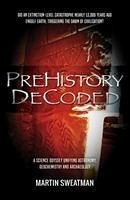 Prehistory Decoded - Sweatman, Martin