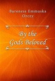 By the Gods Beloved (eBook, ePUB)