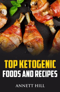 Top Ketogenic Foods and Recipes (eBook, ePUB) - Hill, Annett