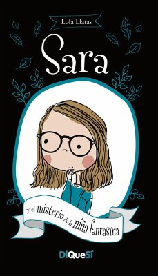 Sara y el misterio de la niña fantasma - Llatas, Lola