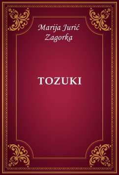 Tozuki (eBook, ePUB) - Jurić Zagorka, Marija