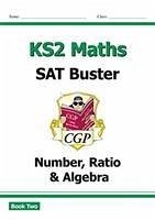 KS2 Maths SAT Buster: Number, Ratio & Algebra - Book 2 (for the 2024 tests) - CGP Books