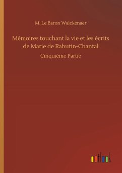 Mémoires touchant la vie et les écrits de Marie de Rabutin-Chantal - Walckenaer, M. Le Baron