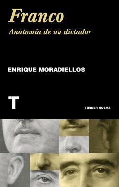 Franco : anatomía de un dictador - Moradiellos García, Enrique