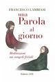 Una parola al giorno. Meditazioni sui vangeli feriali Una parola al giorno. Meditazioni sui vangeli feriali