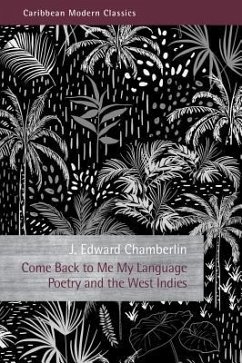 Come Back to Me My Language: Poetry and the West Indies - Chamberlin, J. Edward