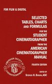 Selected Tables, Charts And Formulas for the Student Cinematographer 4TH Ed Selected Tables, Charts And Formulas for the Student Cinematographer 4TH Ed