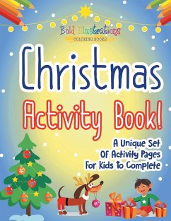 Christmas Activity Book! A Unique Set Of Activity Pages For Kids To Complete - Illustrations, Bold