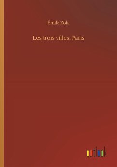 Les trois villes: Paris - Zola, Émile