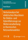 Verlustanalyse bei elektrischen Maschinen für Elektro- und Hybridfahrzeuge zur Weiterverarbeitung in thermischen Netzwerkmodellen (eBook, PDF)