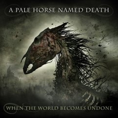 When The World Becomes Undone - A Pale Horse Named Death