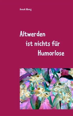 Altwerden ist nichts für Humorlose - Alborg, Anouk