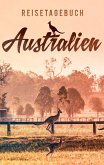 Reisetagebuch Australien zum Selberschreiben und Gestalten Reisetagebuch Australien zum Selberschreiben und Gestalten