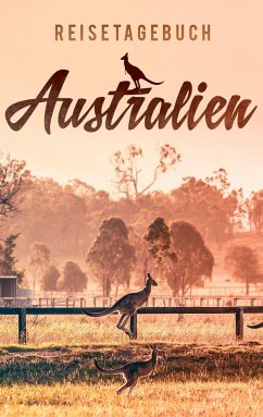 Reisetagebuch Australien zum Selberschreiben und Gestalten - Essential, Travel