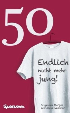 50 - Endlich nicht mehr jung! - Burger, Angelika;Lechner, Christina