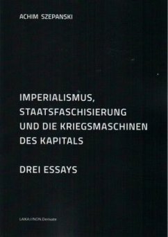 Imperialismus, Staatsfaschisierung und die Kriegsmaschinen des Kapitals - Szepanski, Achim