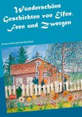 Wunderschöne Geschichten von Elfen, Feen und Zwergen Wunderschöne Geschichten von Elfen, Feen und Zwergen