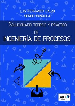 Solucionario teórico y práctico de ingeniería de procesos - Calvo Prieto, Luis Fernando; Paniagua Bermejo, Sergio