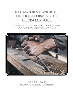 Renovator's Handbook for Transforming the Christian Soul - Baise, Gilda M.