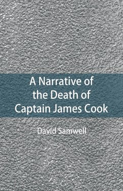 A Narrative of the Death of Captain James Cook - Samwell, David